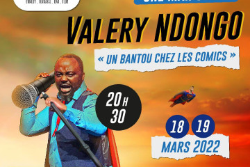 SPECTACLE DE VALÉRY N’DONGO - “ 1 BANTU CHEZ LES COMICS”
