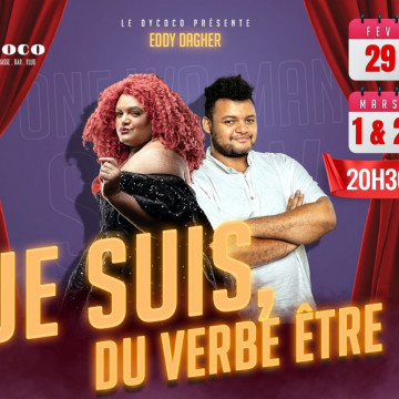 One Man Show EDDY DAGHER : Je suis, du verbe Être